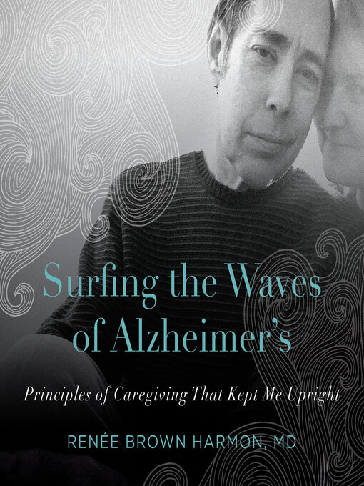 Title details for Surfing the Waves of Alzheimer's by Renee Brown Harmon M.D. - Available